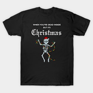 When You’re Dead Inside But It’s Christmas T-Shirt